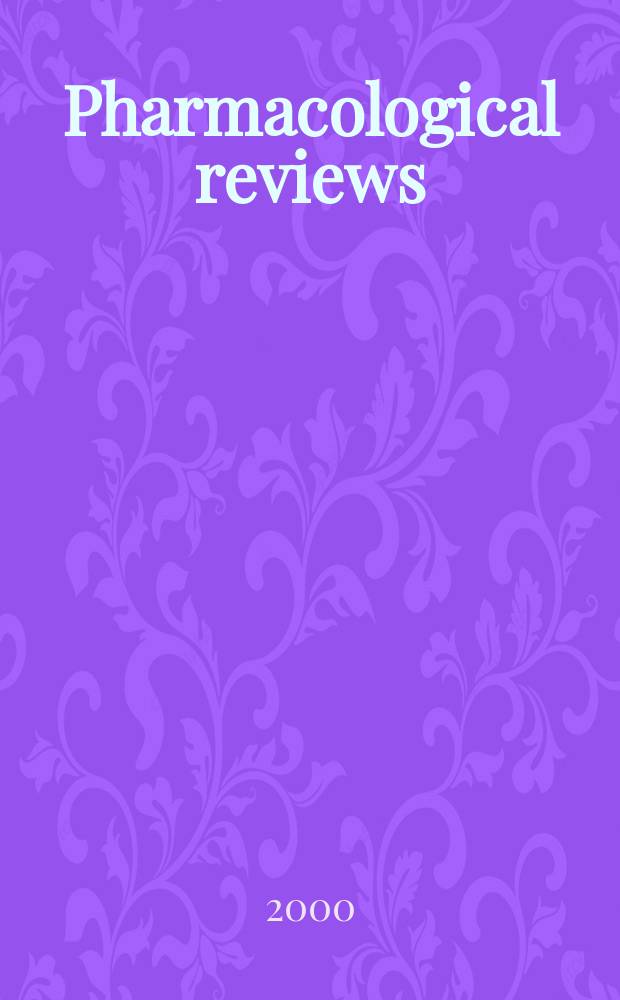 Pharmacological reviews : Appearing as part 2 of the December ... issue of the Journal of pharmacology and experimental therapeutics. Vol.52, №3