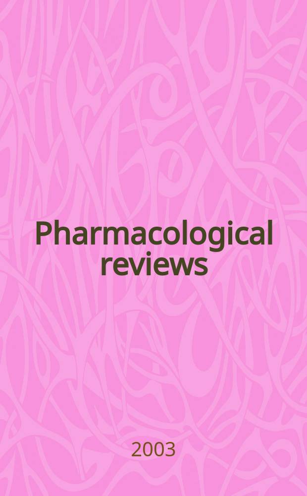 Pharmacological reviews : Appearing as part 2 of the December ... issue of the Journal of pharmacology and experimental therapeutics. Vol.55, №2