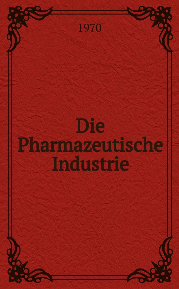 Die Pharmazeutische Industrie : Veröffentlichungen über alle Fragen der Herstellung und des Vertriebs pharmazeutischen Erzeugnisse Mitteilungsorgan des Bundesverbandes der Pharmazeutischen Industrie e. V. zu Frankfurt am Mein. Bd.32, H.7a : (Internationale Gemeinsamkeit - Pharma - Industrie im Zeichen staatlicher Intervention)