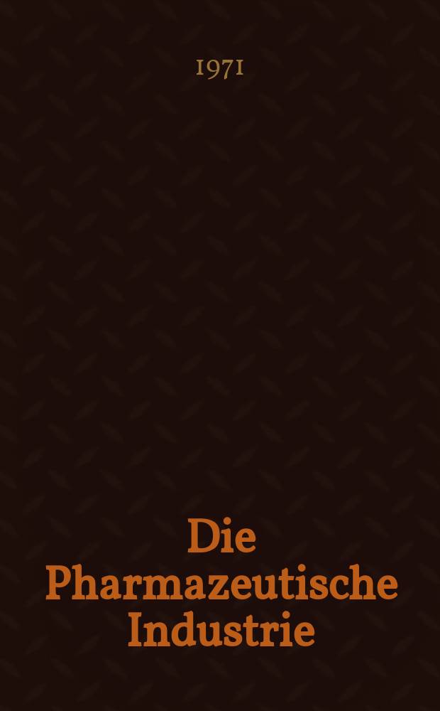 Die Pharmazeutische Industrie : Veröffentlichungen über alle Fragen der Herstellung und des Vertriebs pharmazeutischen Erzeugnisse Mitteilungsorgan des Bundesverbandes der Pharmazeutischen Industrie e. V. zu Frankfurt am Mein. Bd.33, H.11a : (Verpackungs - Sonderheft)