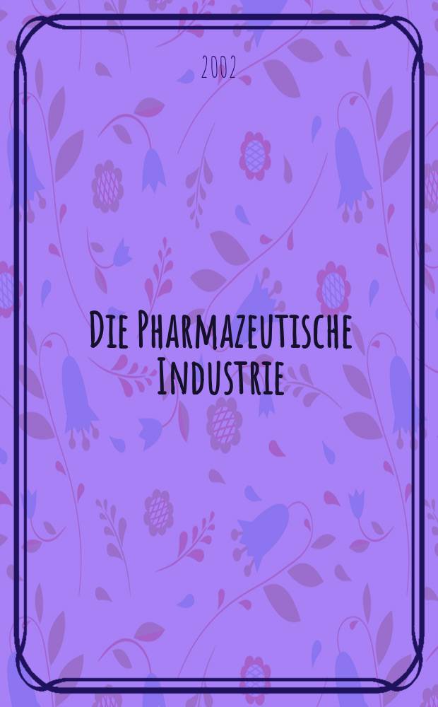 Die Pharmazeutische Industrie : Veröffentlichungen über alle Fragen der Herstellung und des Vertriebs pharmazeutischen Erzeugnisse Mitteilungsorgan des Bundesverbandes der Pharmazeutischen Industrie e. V. zu Frankfurt am Mein. Bd.64, H.1