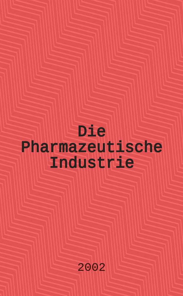 Die Pharmazeutische Industrie : Veröffentlichungen über alle Fragen der Herstellung und des Vertriebs pharmazeutischen Erzeugnisse Mitteilungsorgan des Bundesverbandes der Pharmazeutischen Industrie e. V. zu Frankfurt am Mein. Bd.64, H.2