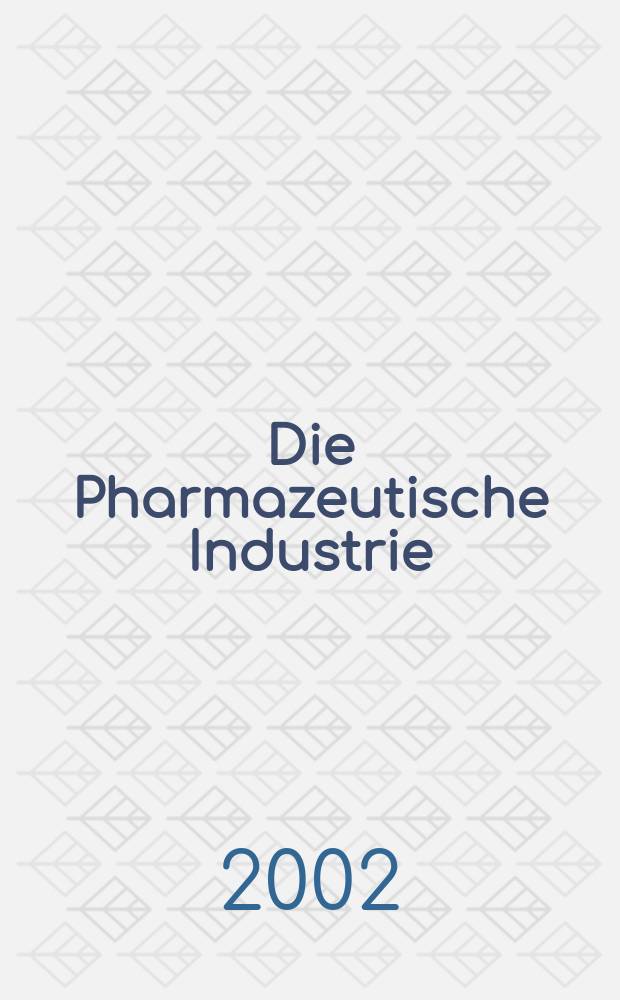 Die Pharmazeutische Industrie : Veröffentlichungen über alle Fragen der Herstellung und des Vertriebs pharmazeutischen Erzeugnisse Mitteilungsorgan des Bundesverbandes der Pharmazeutischen Industrie e. V. zu Frankfurt am Mein. Bd.64, H.5