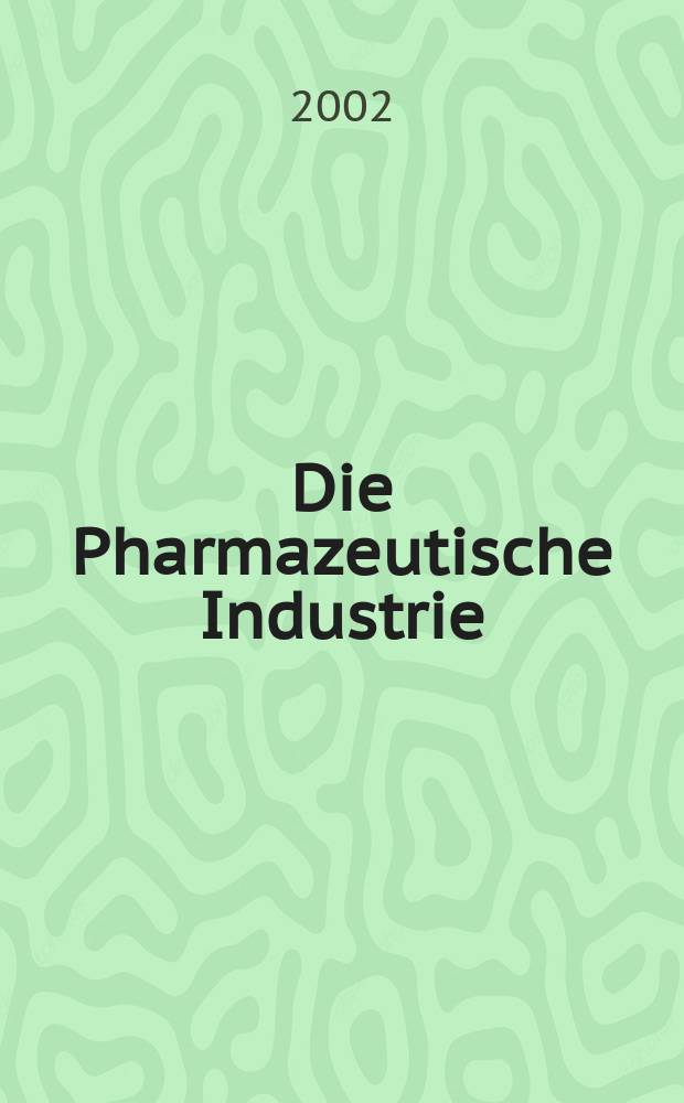 Die Pharmazeutische Industrie : Veröffentlichungen über alle Fragen der Herstellung und des Vertriebs pharmazeutischen Erzeugnisse Mitteilungsorgan des Bundesverbandes der Pharmazeutischen Industrie e. V. zu Frankfurt am Mein. Bd.64, H.6