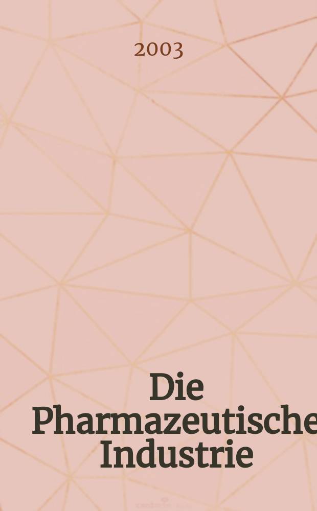 Die Pharmazeutische Industrie : Veröffentlichungen über alle Fragen der Herstellung und des Vertriebs pharmazeutischen Erzeugnisse Mitteilungsorgan des Bundesverbandes der Pharmazeutischen Industrie e. V. zu Frankfurt am Mein. Bd.65, H.2