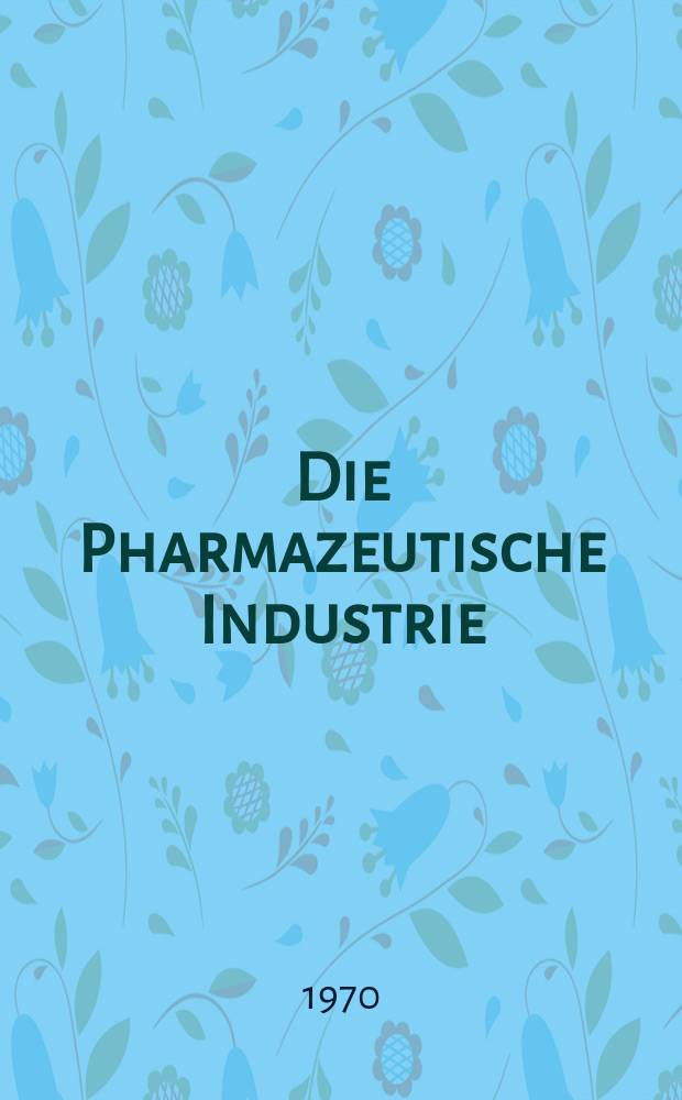 Die Pharmazeutische Industrie : Veröffentlichungen über alle Fragen der Herstellung und des Vertriebs pharmazeutischen Erzeugnisse Mitteilungsorgan des Bundesverbandes der Pharmazeutischen Industrie e. V. zu Frankfurt am Mein. Bd.32, H.4a : (Sonderheft. Mikrobielle Reinheit von Arzneimitteln)