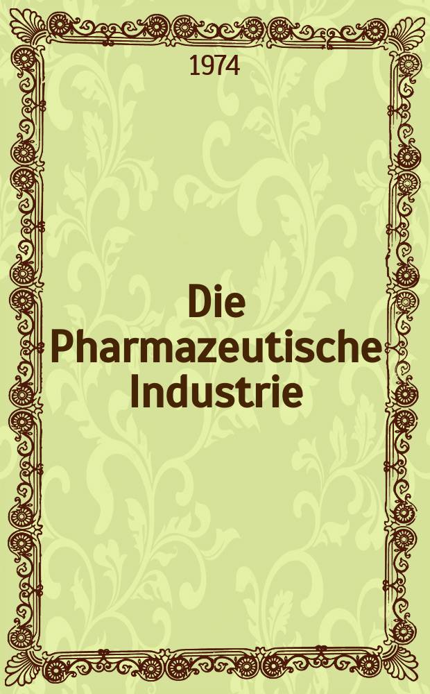 Die Pharmazeutische Industrie : Ver&ouml;ffentlichungen &uuml;ber alle Fragen der Herstellung und des Vertriebs pharmazeutischen Erzeugnisse Mitteilungsorgan des Bundesverbandes der Pharmazeutischen Industrie e. V. zu Frankfurt am Mein. Bd.36, H.11a : (Verpackungs - Sonderheft)
