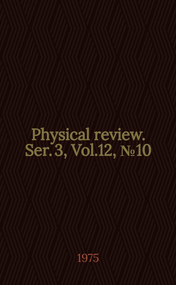 Physical review. Ser. 3, Vol.12, №10