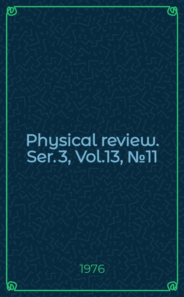 Physical review. Ser. 3, Vol.13, №11