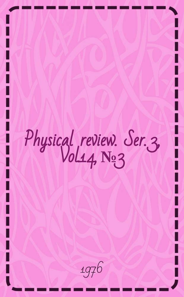 Physical review. Ser. 3, Vol.14, №3