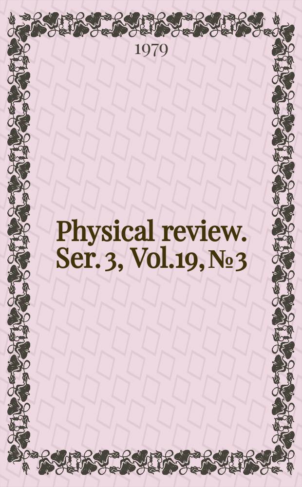 Physical review. Ser. 3, Vol.19, №3