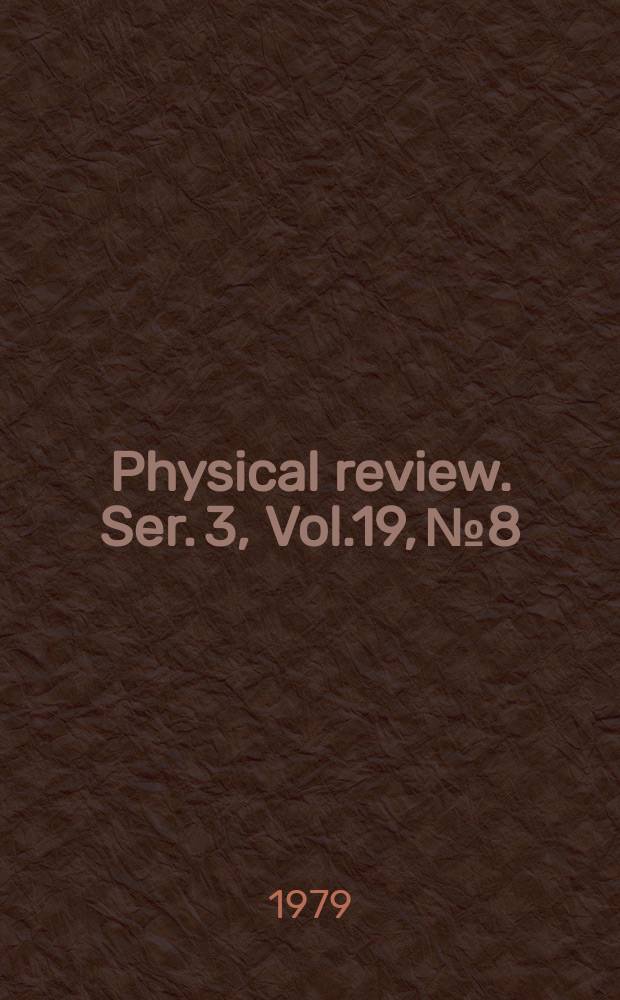Physical review. Ser. 3, Vol.19, №8