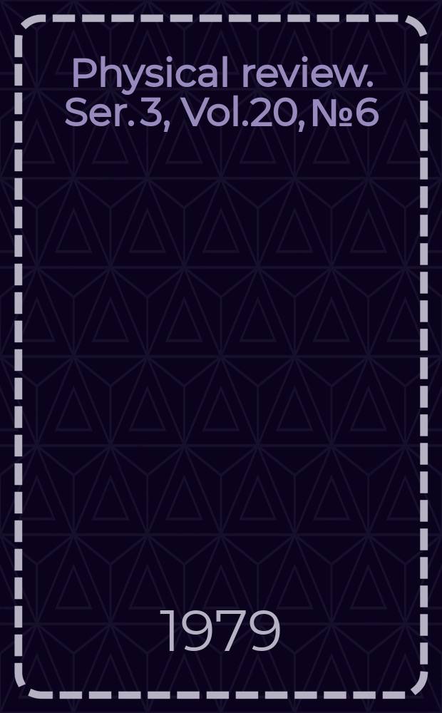 Physical review. Ser. 3, Vol.20, №6