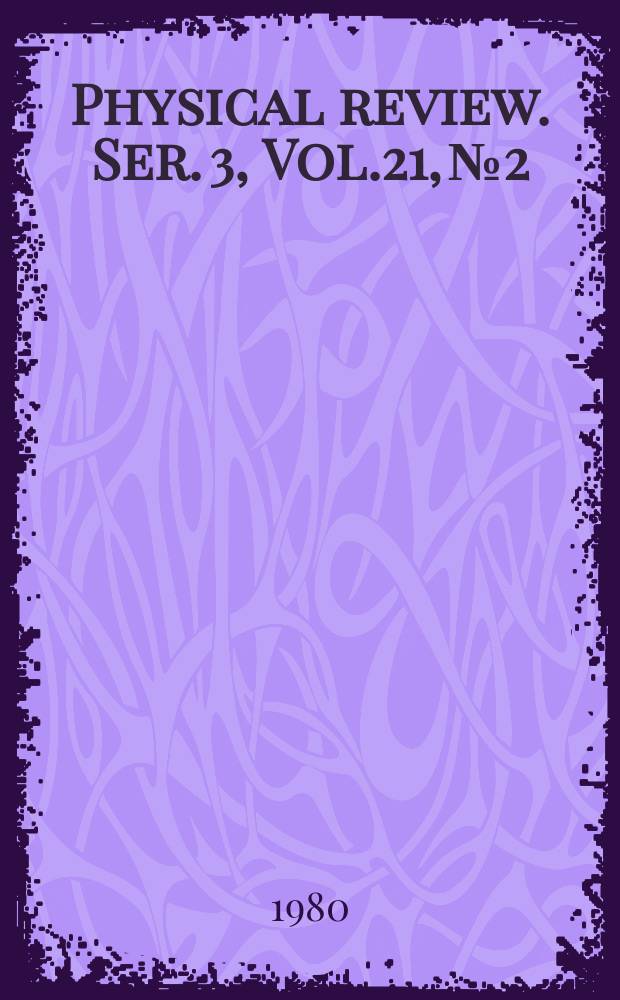 Physical review. Ser. 3, Vol.21, №2