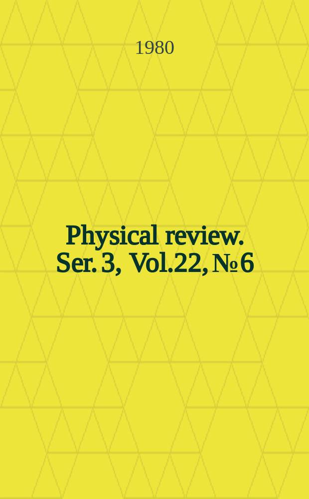Physical review. Ser. 3, Vol.22, №6