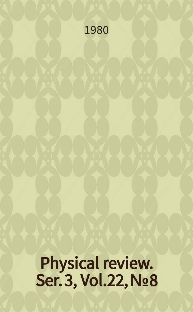 Physical review. Ser. 3, Vol.22, №8