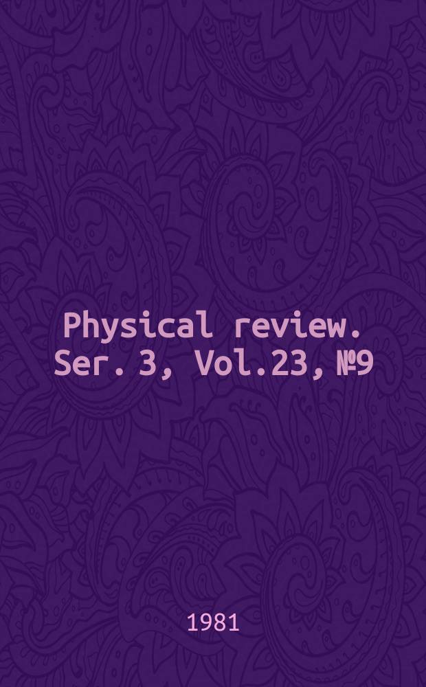 Physical review. Ser. 3, Vol.23, №9