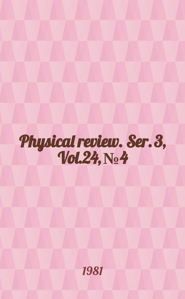 Physical review. Ser. 3, Vol.24, №4