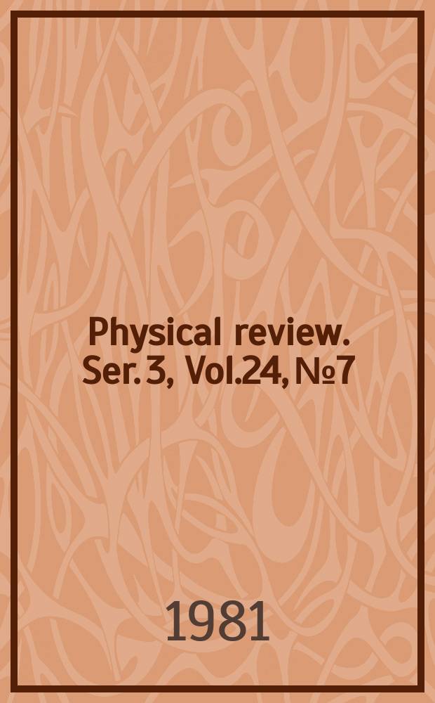 Physical review. Ser. 3, Vol.24, №7