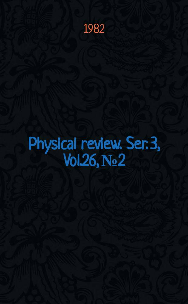 Physical review. Ser. 3, Vol.26, №2