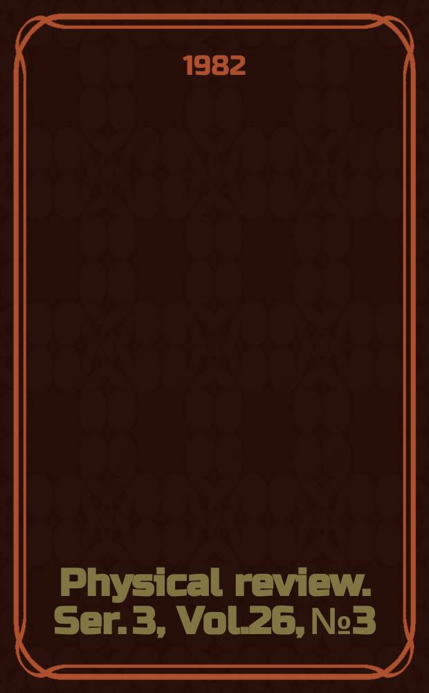 Physical review. Ser. 3, Vol.26, №3