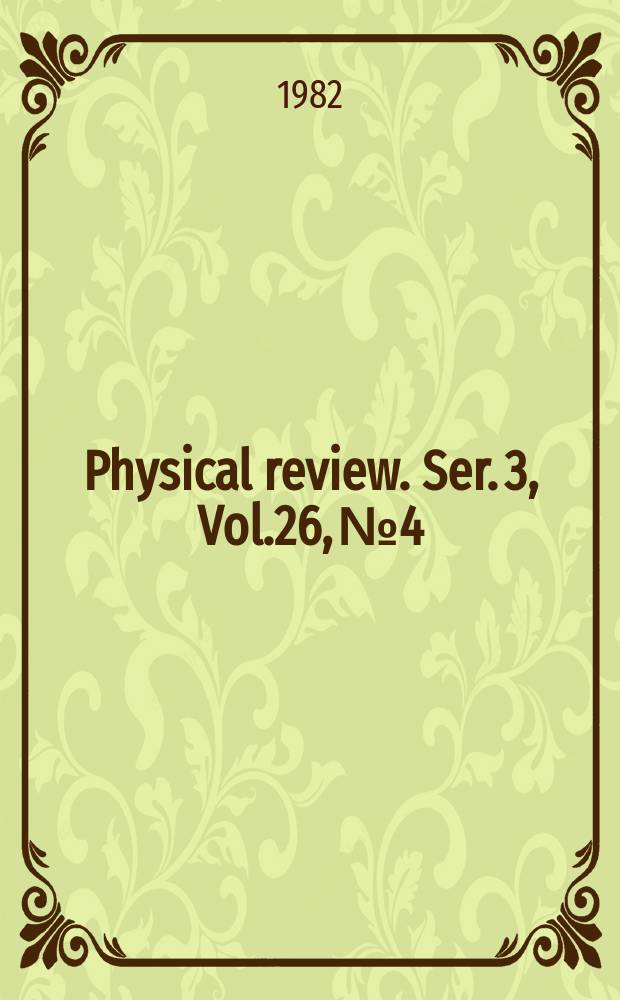 Physical review. Ser. 3, Vol.26, №4