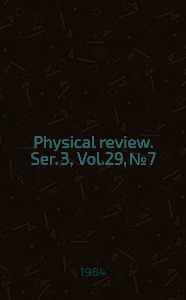 Physical review. Ser. 3, Vol.29, №7