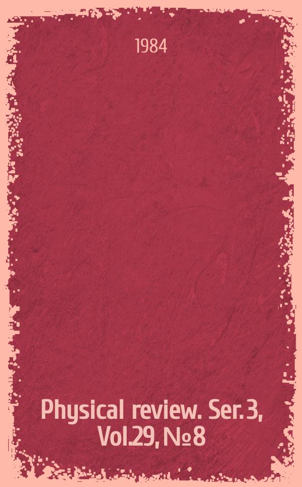 Physical review. Ser. 3, Vol.29, №8