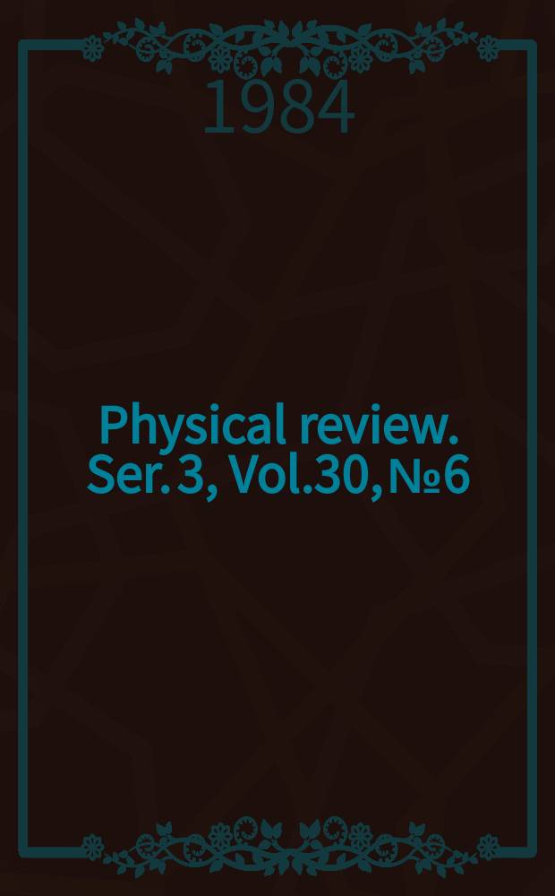 Physical review. Ser. 3, Vol.30, №6