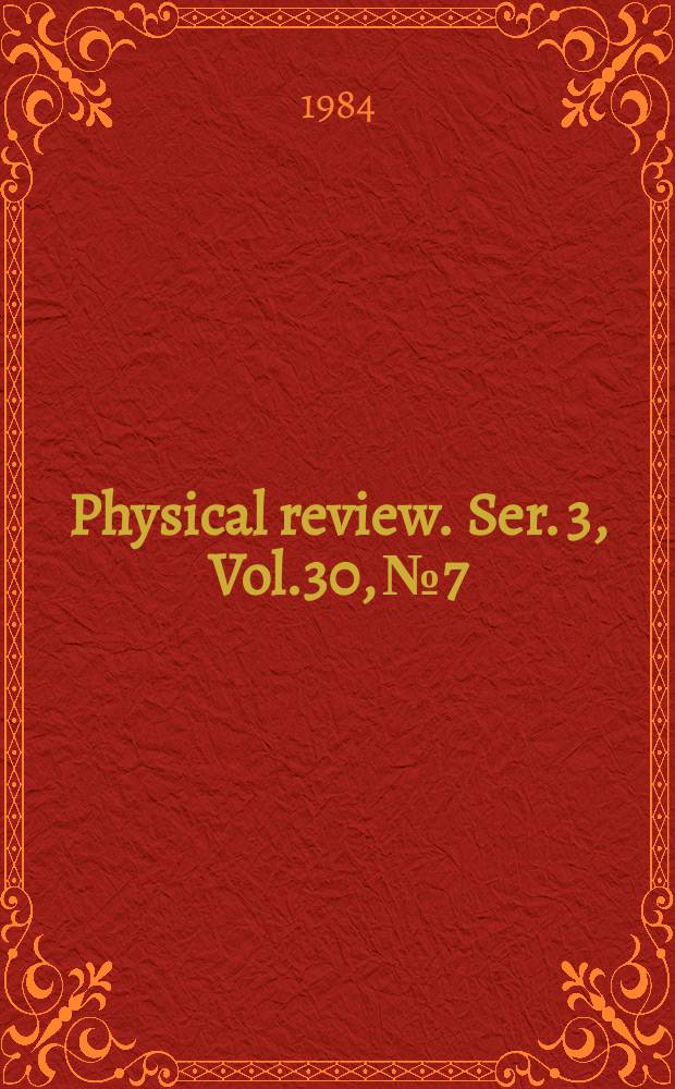 Physical review. Ser. 3, Vol.30, №7