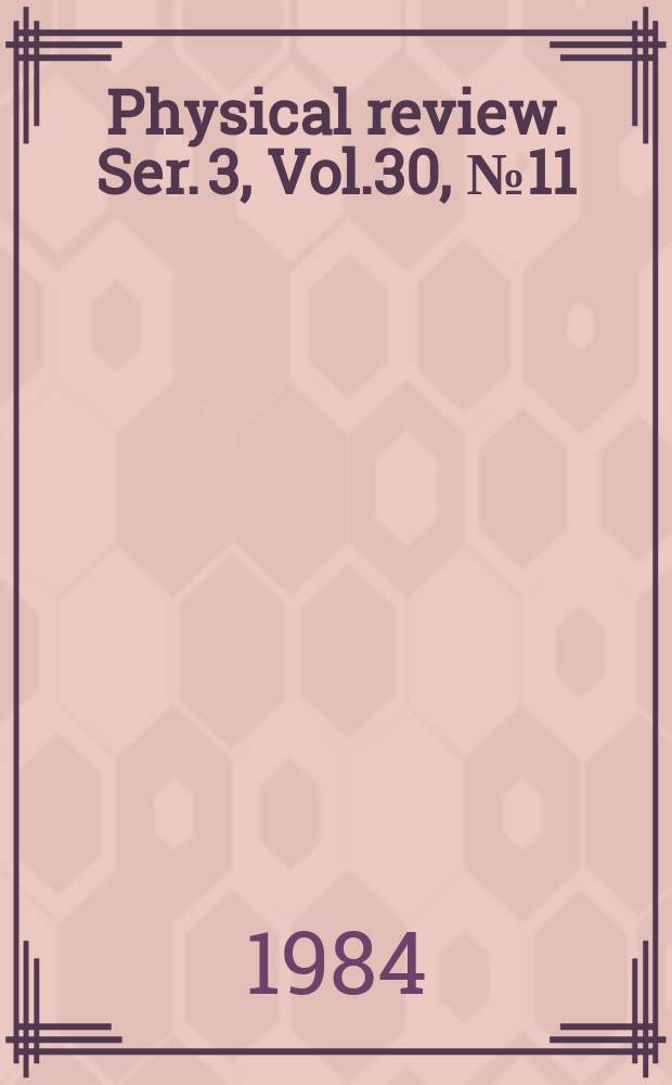 Physical review. Ser. 3, Vol.30, №11