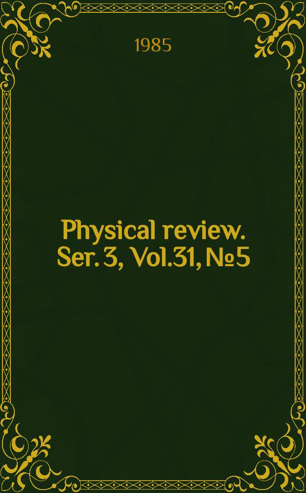 Physical review. Ser. 3, Vol.31, №5