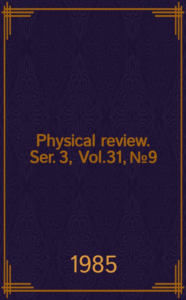 Physical review. Ser. 3, Vol.31, №9