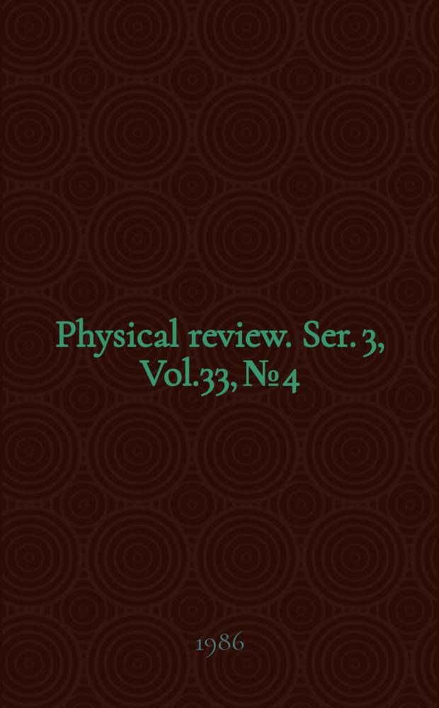 Physical review. Ser. 3, Vol.33, №4
