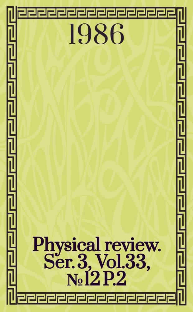 Physical review. Ser. 3, Vol.33, №12 P.2