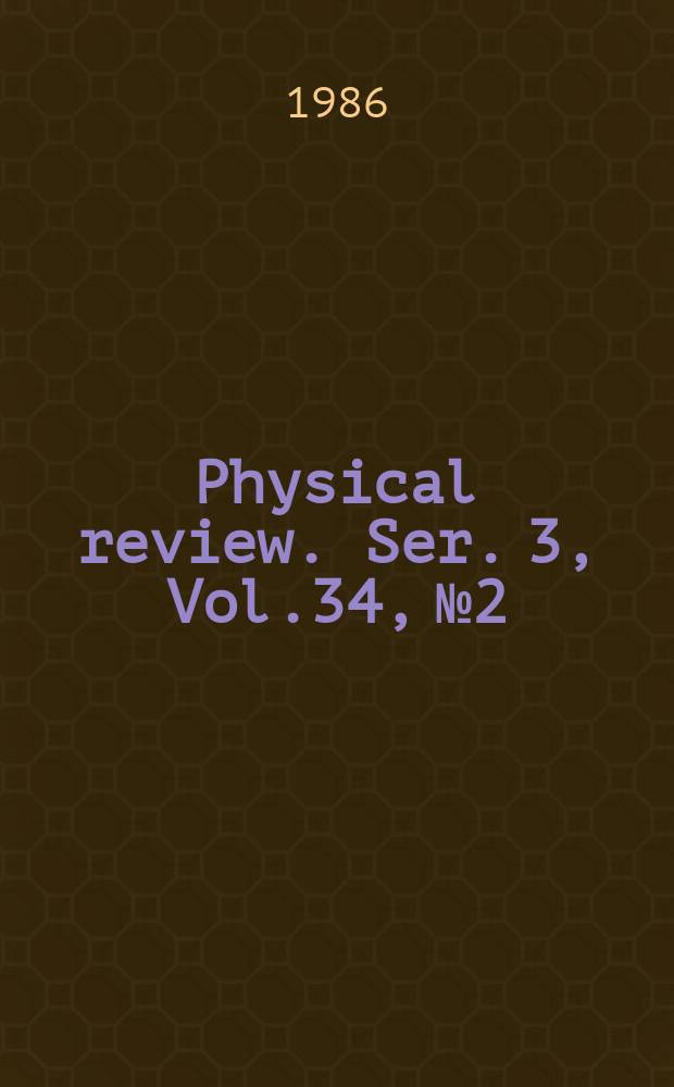 Physical review. Ser. 3, Vol.34, №2