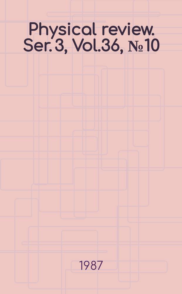 Physical review. Ser. 3, Vol.36, №10