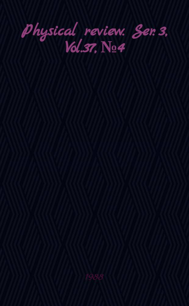 Physical review. Ser. 3, Vol.37, №4