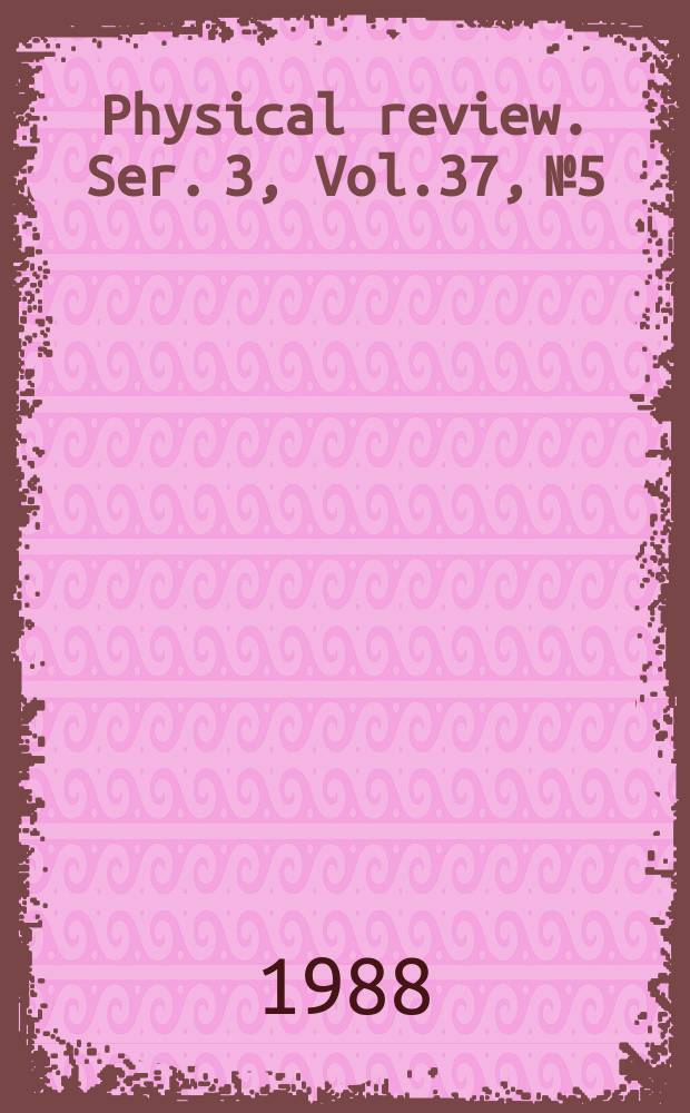 Physical review. Ser. 3, Vol.37, №5