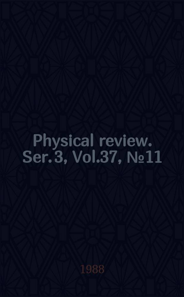 Physical review. Ser. 3, Vol.37, №11