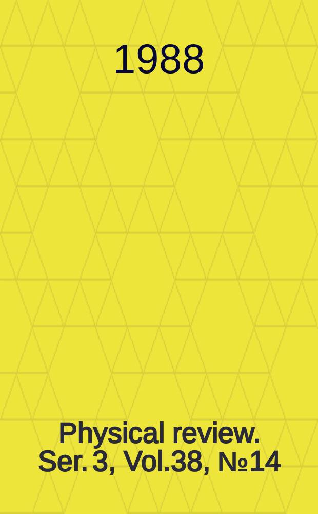 Physical review. Ser. 3, Vol.38, №14