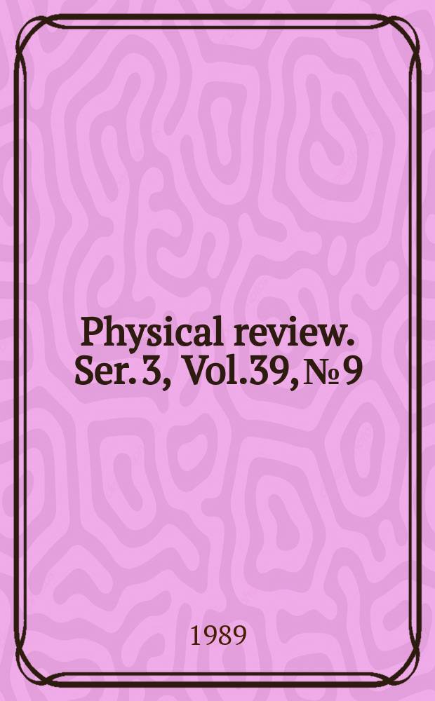 Physical review. Ser. 3, Vol.39, №9