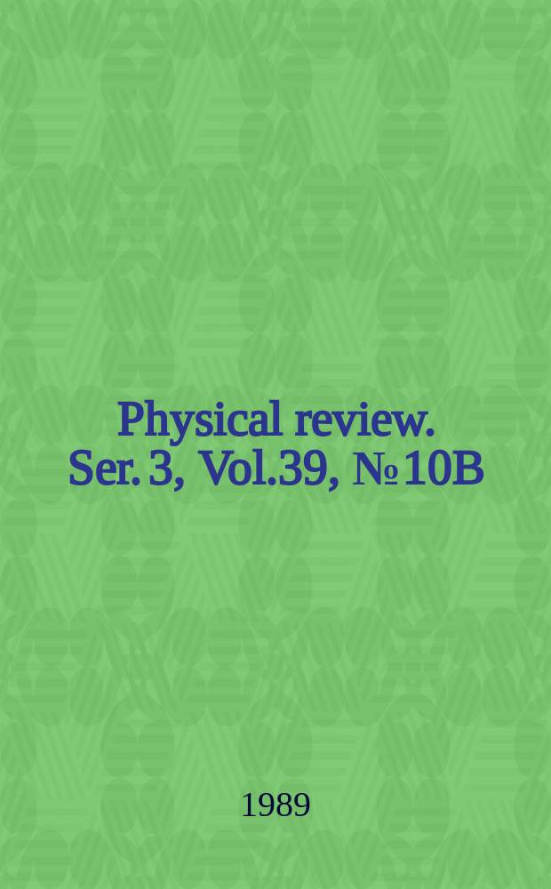 Physical review. Ser. 3, Vol.39, №10B