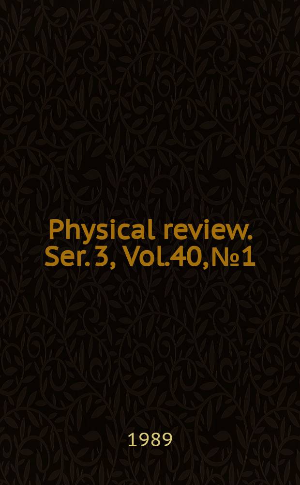 Physical review. Ser. 3, Vol.40, №1