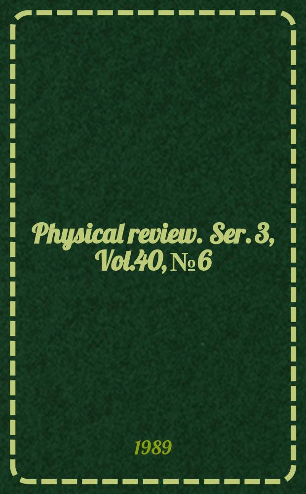 Physical review. Ser. 3, Vol.40, №6