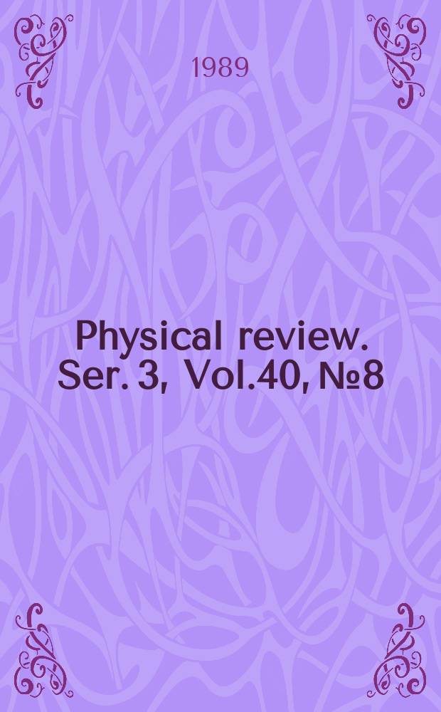 Physical review. Ser. 3, Vol.40, №8