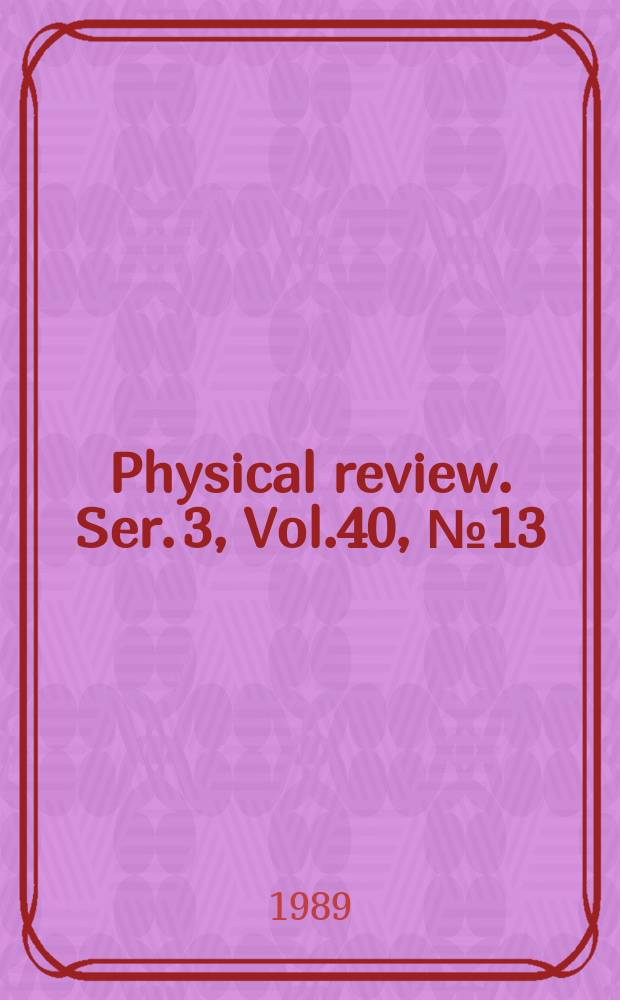 Physical review. Ser. 3, Vol.40, №13