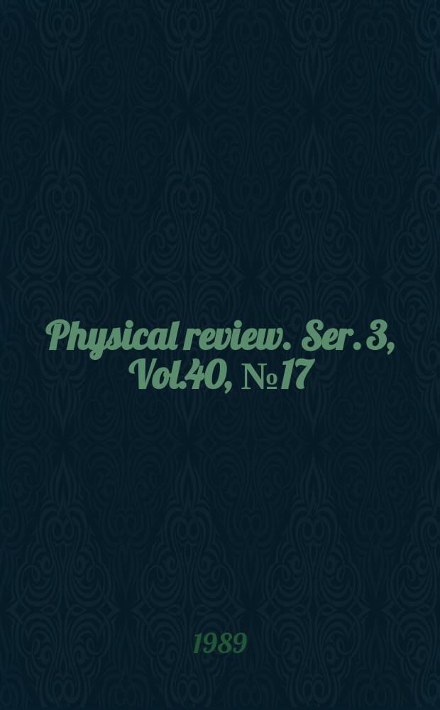 Physical review. Ser. 3, Vol.40, №17