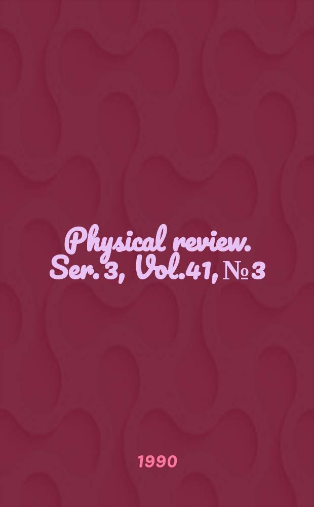 Physical review. Ser. 3, Vol.41, №3