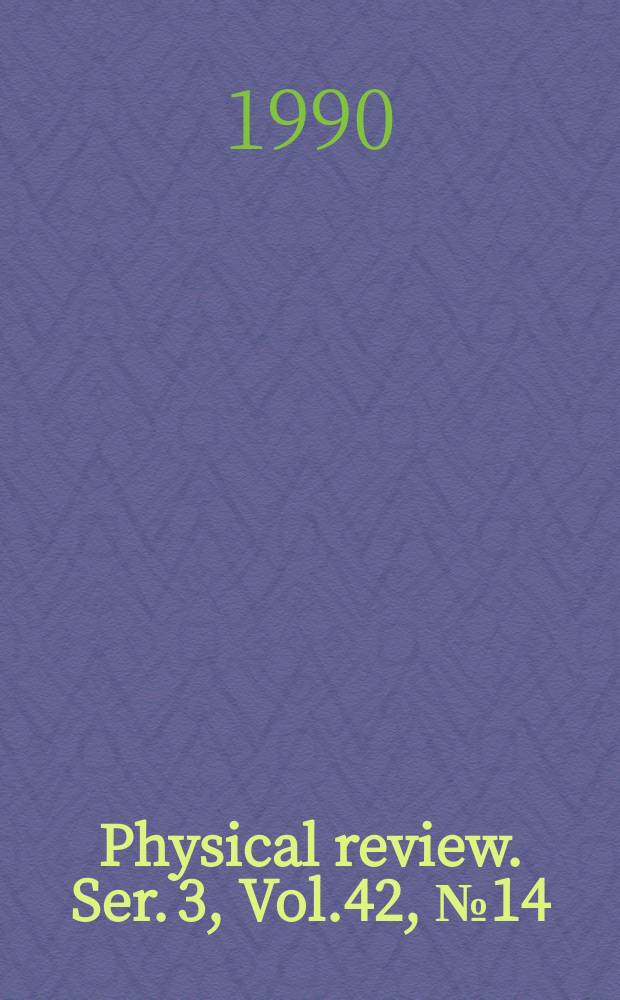 Physical review. Ser. 3, Vol.42, №14